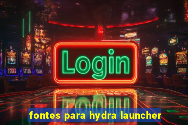 fontes para hydra launcher